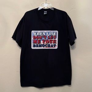 When I Die Don’t Let Me Vote Democrat T-Shirt